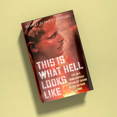 This is What Hell Looks Like: Life as a Bomb Disposal Specialist During the Vietnam War