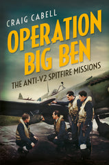 Operation Big Ben: The Anti-V2 Spitfire Missions