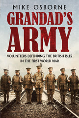 Grandad’s Army: Volunteers Defending the British Isles in the First World War