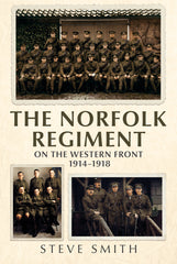 The Norfolk Regiment on the Western Front 1914-1918