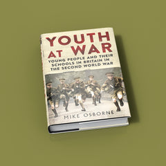 Youth at War: Young People and their Schools in Britain During the Second World War