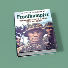 Frontkämpfer: Wehrmacht Photo Albums From The Front