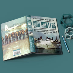 Sub Hunters: Australian Sunderland Squadrons in the Defeat of Hitler’s U-boat Menace 1942-43