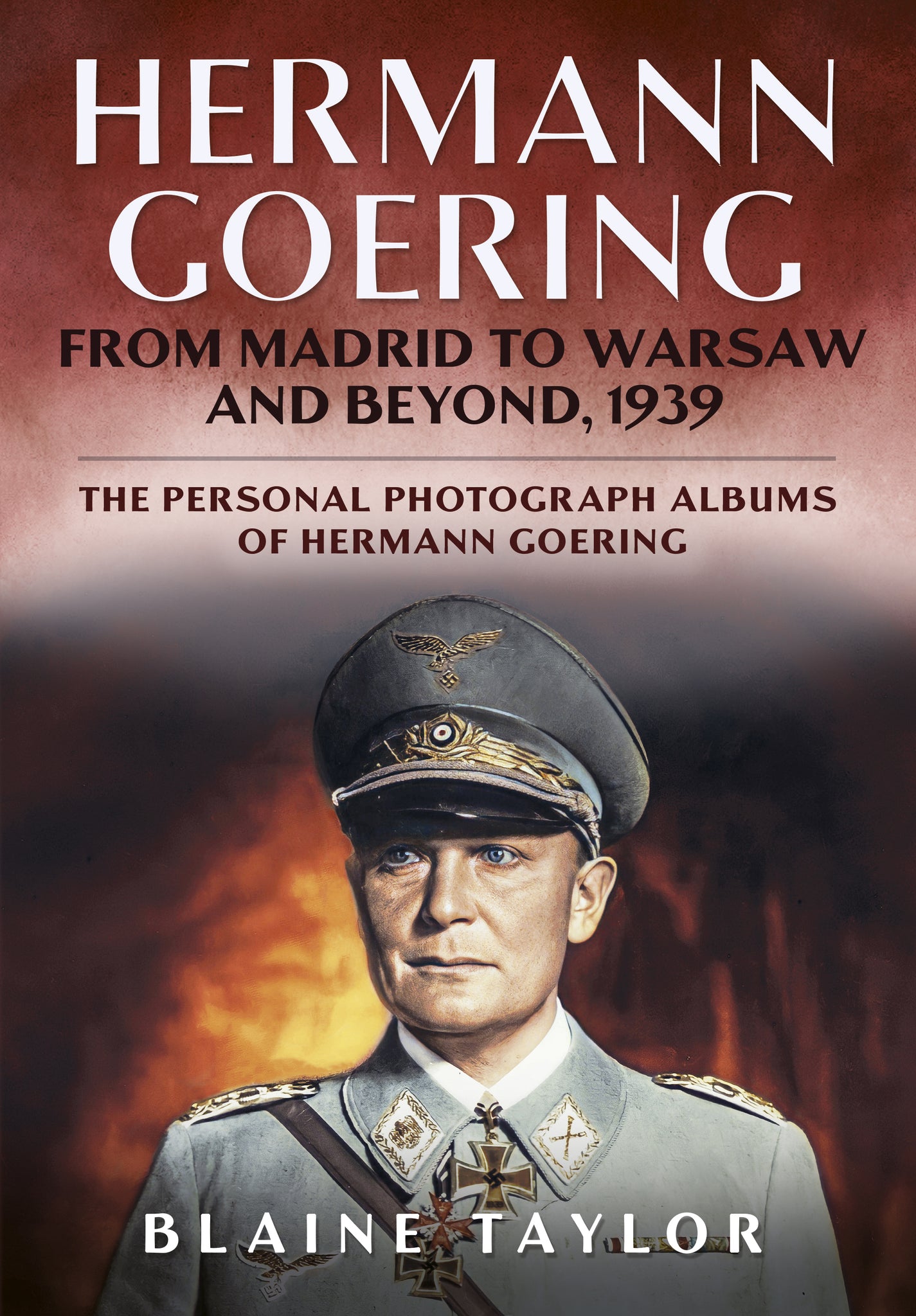 Hermann Goering: From Madrid to Warsaw and Beyond, 1939 (Volume 5)