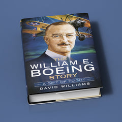 The William E. Boeing Story: A Gift of Flight
