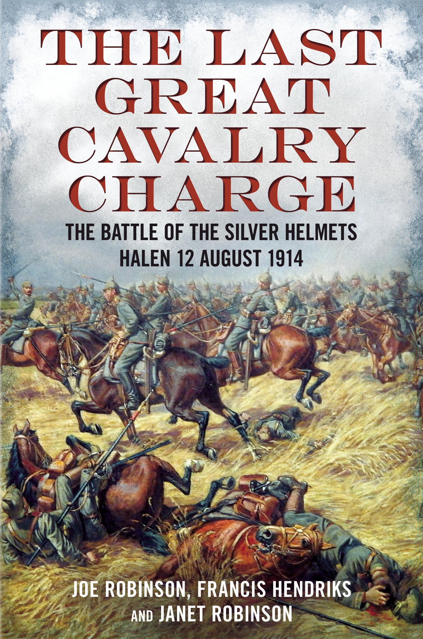 The Last Great Cavalry Charge: The Battle of the Silver Helmets (hardback edition)