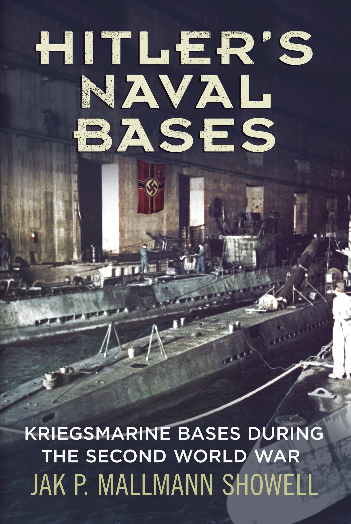 Hitler's Naval Bases: Kriegsmarine Bases During the Second World War