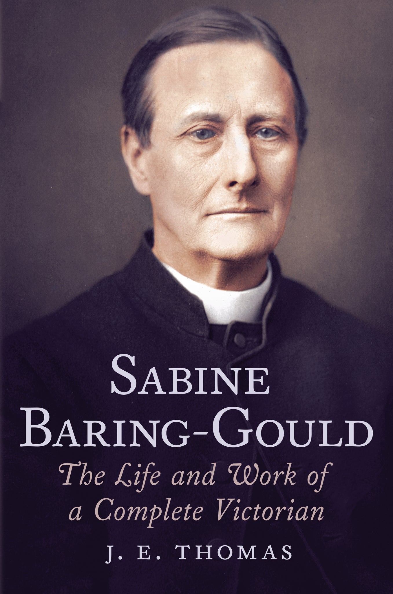 Sabine Baring-Gould: The Life and Work of a Complete Victorian