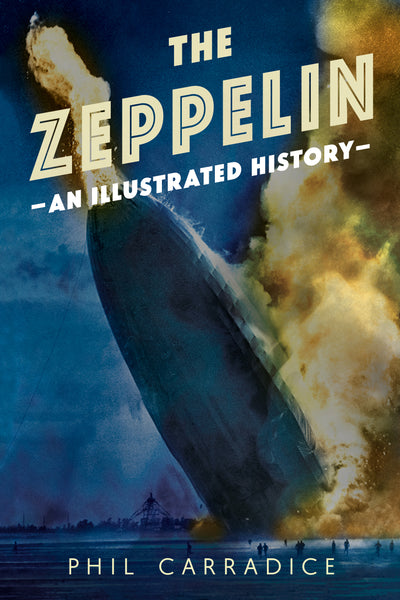The Zeppelin: An Illustrated History