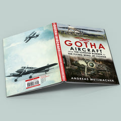 Gotha Aircraft: From the London Bomber to the Flying Wing Jet Fighter