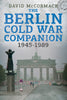 The Berlin Cold War Companion 1945-1989
