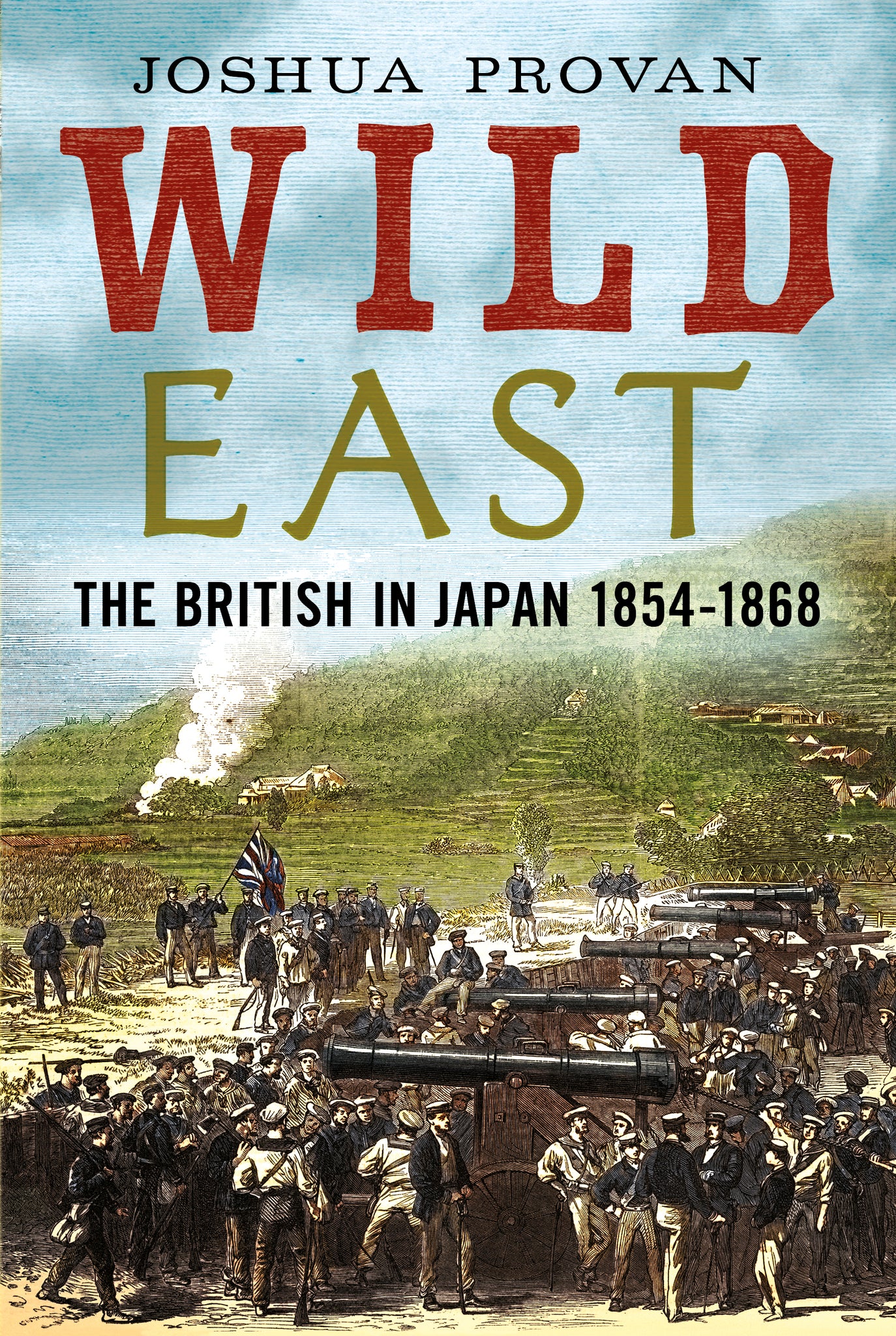 Wild East: The British in Japan 1854-1868