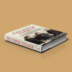 Teutonic Titans: Hindenburg, Ludendorff and the Kaiser’s Marshals and Generals