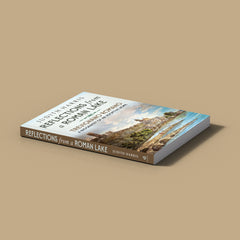 Reflections from a Roman Lake: Trevignano Romano - A Biography of an Adoptive Home