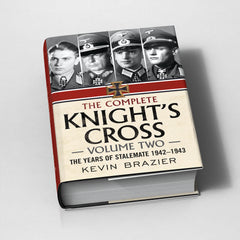 The Complete Knight's Cross - Volume Two: The Years of Stalemate 1942-1943