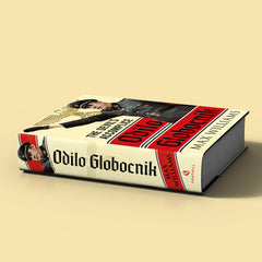 Odilo Globocnik: The Devil's Accomplice