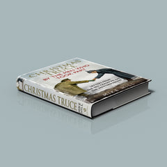 Christmas Truce by the Men Who Took Part: Letters from the 1914 Ceasefire on the Western Front