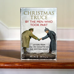 Christmas Truce by the Men Who Took Part: Letters from the 1914 Ceasefire on the Western Front