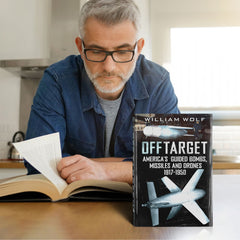 Off Target: America’s Guided Bombs, Missiles and Drones 1917-1950