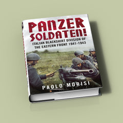 Panzersoldaten! Italian Blackshirt Division of the Eastern Front 1941-1943