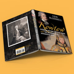 Kowtow: Georgian Britain, Imperial China and the Irishman Who Introduced Them