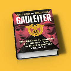 Gauleiter: The Regional Leaders of the Nazi Party and Their Deputies Volume 3