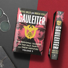 Gauleiter: The Regional Leaders of the Nazi Party and Their Deputies Volume 3
