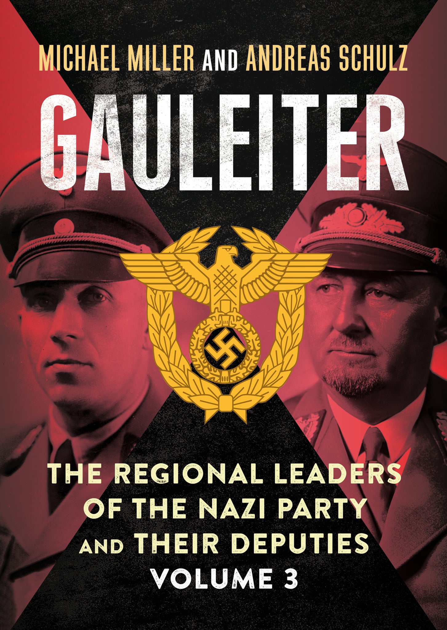 Gauleiter: The Regional Leaders of the Nazi Party and Their Deputies Volume 3