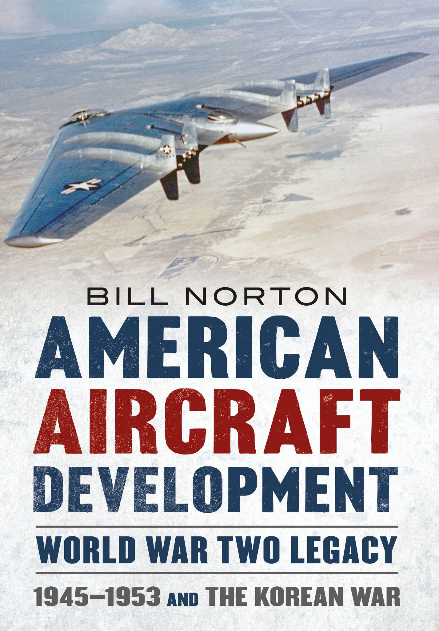 American Aircraft Development World War Two Legacy: 1945-1953 and The Korean War