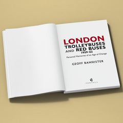 London Trolleybuses and Red Buses 1959-62: Personal Memories of an Age of Change