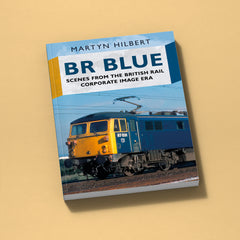 BR Blue: Scenes from the British Rail Corporate Image Era