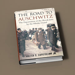 The Road to Auschwitz: The Deportation of the Slovak Jews by the Hlinka Guard