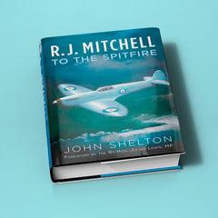 R. J. Mitchell: To the Spitfire